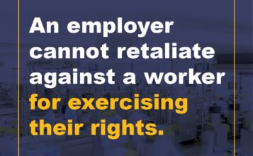 An employer cannot retaliate against a worker for exercising their rights.